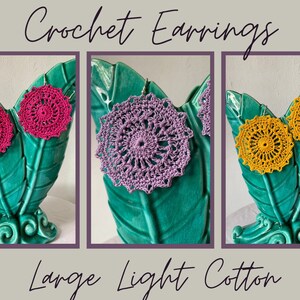 May include: Crochet earrings in three colors: fuchsia, lavender, and yellow. The earrings are large, circular, and feature an openwork design. The text "Crochet Earrings" and "Large Light Cotton" are displayed above and below the earrings.