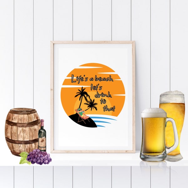 Lifes a Beach Let's Drink to That Digital Art Print, Tiki Bar Decoration, Coastal Home Decor, Patio Artwork, Funny Seascape Wall Art Hanging