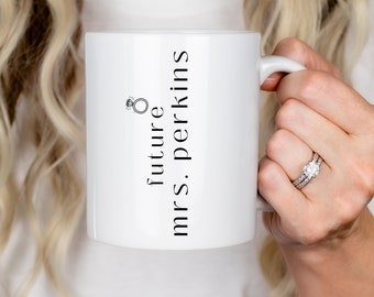 Future Mrs Mug, Personalized Future Mrs Mug, Bride Gift, Engagement Mug, Bride Mug, Engagement Gift Mug, Future Mrs Gifts, Bride To Be Gif