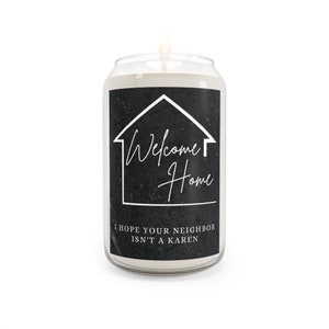 Welcome Home Candle | Hope Your Neighbor Isn&#39;t A Karen | Realtor Closing Gift | Funny House Closing Gift | Scented Candle