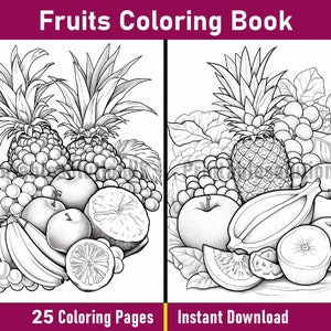 May include: A black and white colouring book page featuring a detailed illustration of a fruit basket with pineapples, apples, grapes, bananas, and oranges. The text "Fruits Coloring Book" is at the top of the page. The text "25 Colouring Pages" is at the bottom left of the page. The text "Instant Download" is at the bottom right of the page.