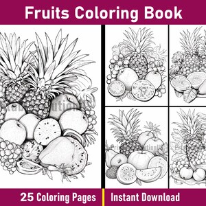 May include: A colouring book featuring 25 pages of black and white illustrations of various fruits, including pineapples, grapes, apples, kiwi, and watermelon. The book is titled "Fruits Colouring Book" and includes the text "25 Colouring Pages" and "Instant Download".