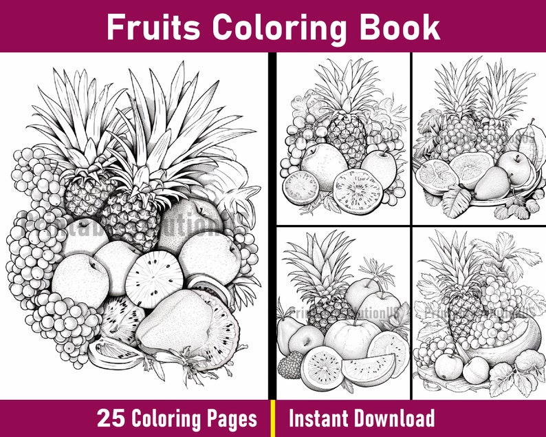 May include: A colouring book featuring 25 pages of black and white illustrations of various fruits, including pineapples, grapes, apples, kiwi, and watermelon. The book is titled "Fruits Colouring Book" and includes the text "25 Colouring Pages" and "Instant Download".