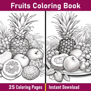 May include: A black and white colouring book page featuring a still life of fruit. The page includes a pineapple, grapes, apples, a pear, a kiwi, and a citrus fruit. The text "Fruits Coloring Book" is at the top of the page. The text "25 Colouring Pages" is at the bottom left of the page. The text "Instant Download" is at the bottom right of the page.