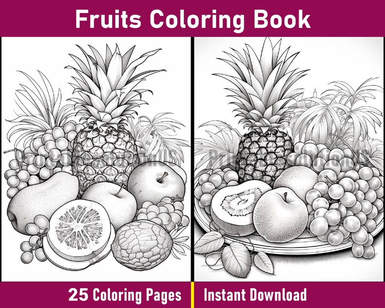 May include: A black and white colouring book page featuring a still life of fruit. The page includes a pineapple, grapes, apples, a pear, a kiwi, and a citrus fruit. The text "Fruits Coloring Book" is at the top of the page. The text "25 Colouring Pages" is at the bottom left of the page. The text "Instant Download" is at the bottom right of the page.