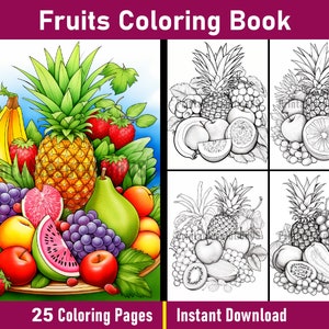 Pu&ograve; includere: Un libro da colorare con 25 pagine di illustrazioni di frutta. La copertina mostra una disposizione colorata di frutta, tra cui un ananas, un anguria, uva, mele, pere e banane. Il libro &egrave; intitolato "Fruits Coloring Book" e include il testo "25 Coloring Pages" e "Instant Download".