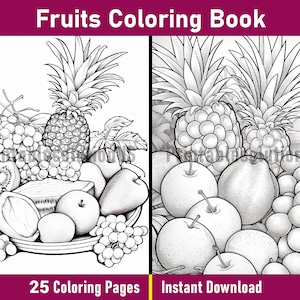 May include: A black and white colouring book page featuring a still life of fruit. The page includes a pineapple, grapes, apples, kiwi, and other fruits. The text "Fruits Coloring Book" is at the top of the page. The text "25 Colouring Pages" is at the bottom left of the page. The text "Instant Download" is at the bottom right of the page.