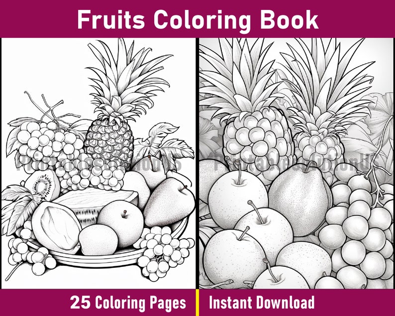 May include: A black and white colouring book page featuring a still life of fruit. The page includes a pineapple, grapes, apples, kiwi, and other fruits. The text "Fruits Coloring Book" is at the top of the page. The text "25 Colouring Pages" is at the bottom left of the page. The text "Instant Download" is at the bottom right of the page.