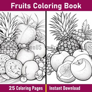 May include: A black and white colouring book page featuring a variety of fruits, including a pineapple, apples, cherries, and a peach. The text "Fruits Coloring Book" is at the top of the page. The text "25 Colouring Pages" is at the bottom left of the page. The text "Instant Download" is at the bottom right of the page.