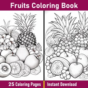 May include: A black and white colouring page featuring a still life of fruit, including a pineapple, grapes, apples, pears, oranges, and a kiwi. The text "25 Colouring Pages" and "Instant Download" is at the bottom of the page.