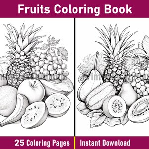 Pu&ograve; includere: Una pagina da colorare in bianco e nero che presenta una natura morta di diversi frutti, tra cui un ananas, uva, pere, kiwi e una mela. Il testo "Fruits Coloring Book" &egrave; in cima alla pagina. Il testo "25 Coloring Pages" &egrave; in basso a sinistra della pagina. Il testo "Instant Download" &egrave; in basso a destra della pagina.