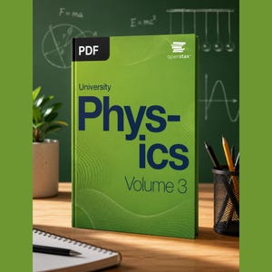 May include: A green textbook titled "University Physics Volume 3" with the "openstax" logo. The cover features the word "Physics" in large blue letters. A black pencil holder and a notebook are in the background.