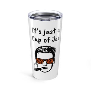 Its just a Cup of Joe Burrow Tumbler 20oz