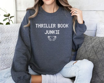 Book lover, Book lover Sweatshirt, Thriller book lover, book club gift, Thriller junkie, Thriller book junkie, Thriller junkie sweatshirt