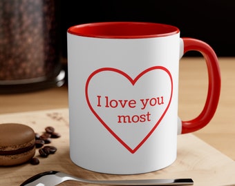 I love you most, I love you mug, love you gift, love you most mug, mug for wife, mug for daughter, valentine mug, mug for husband,