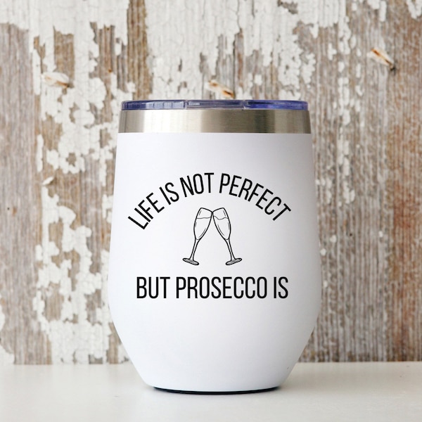 Prosecco Wine Tumbler, Prosecco tumbler, Prosecco wine glass, insulated wine glass, Prosecco gift, prosecco drinker, prosecco lover