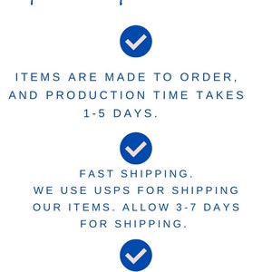 May include: How it works! Items are made to order, and production time takes 1-5 days. Fast shipping. We use USPS for shipping our items. Allow 3-7 days for shipping. Customer service is our top priority. Please email with additional questions or concerns. Anna Lauren Designs US