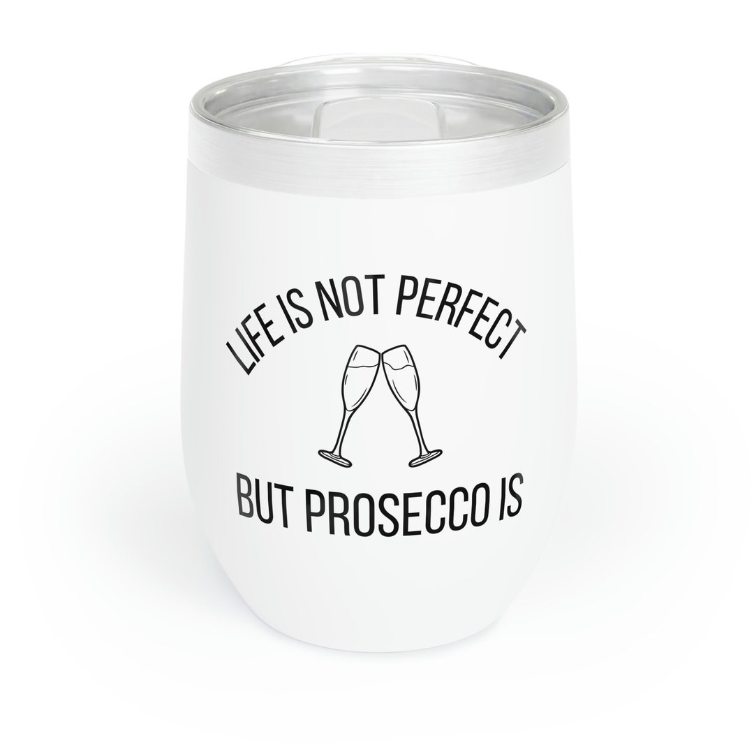 Prosecco Chill Wine Tumbler Prosecco Tumbler Prosecco Wine Etsy