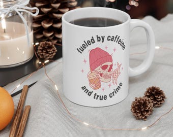 true crime junkie, true crime mug, 11 ounce coffee mug, crime junkie gift, crime junkie mug, skeleton mug, caffeine and true crime