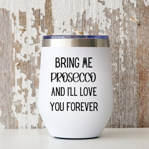 Prosecco Wine Tumbler, prosecco lover gift, prosecco gifts, funny wine tumbler, humorous wine tumbler, wine tumbler gift