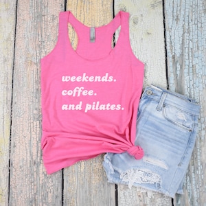 Pilates Tank top, pilates tshirt, pilates racerback tank, women pilates tank, weekends coffee pilates, pilates gift, pilates Tee