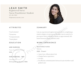 May include: A resume for Leah Smith, a registered nurse and nurse practitioner student. The resume lists her education, work experience, goals, attributes, and references.