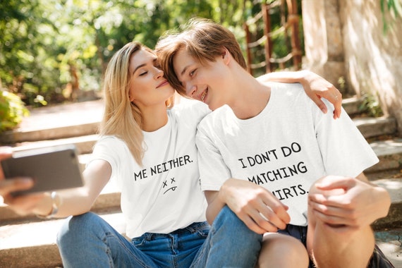 Funny Valentine’s T-shirt Set for Couples | I don’t Do Matching Shirts | Me  Neither | Present for Couples | Gifts for Him and Her