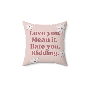 Ginny & Georgia MANG "Love you, Mean it. Hate you, Kidding." Pillow