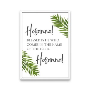 Hosanna! Blessed is He Who Comes in the Name of the Lord Christian Printable Wall Art Farmhouse style for church, home, office - Great Gift!