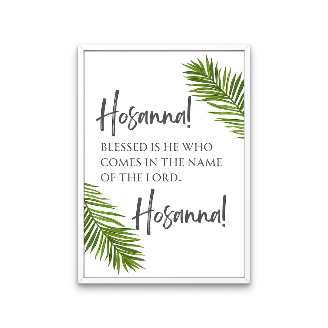 Hosanna! Blessed is He Who Comes in the Name of the Lord Christian ...
