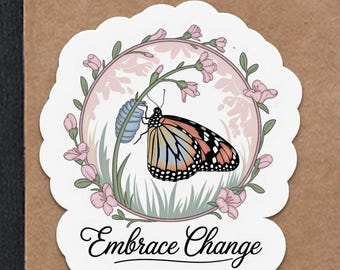 Monarch Butterfly Sticker, Embrace Change Floral, Motivational Sticker, Transformation Gift, Inspirational Nature Decal