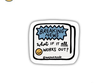 What If It All Works Out Sticker | Mental Health | Be Kind | Positivity | Bookish | Read | Doodle | Water Bottle Sticker | Gift for Friend