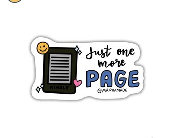 Just One More Page Sticker | Kindle | Books | Read | Bookish | Book Lovers | Bookworm | Water Bottle Sticker | Gift for Friend