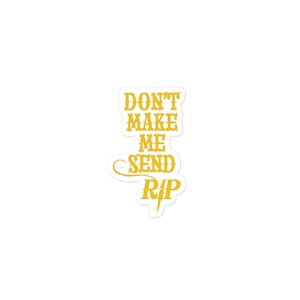 Dont Make Me Send RIP - Sticker