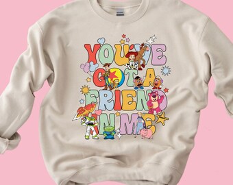 You've Got A Friend In Me Shirt, You've Got A Friend In Me Sweatshirt, Toy Story Sweatshirt Toddler, Toy Story Sweater, Disneyland Sweater