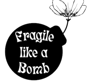 Fragile Like A Bomb | SVG & PNG Digital Download