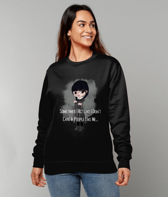 Awdis Sweatshirt Sometimes I Act Like I Don t Care If People Like