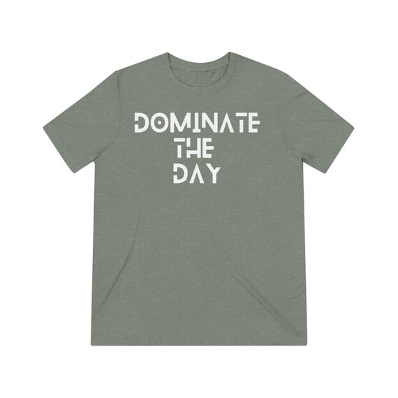 Dominate the Day Most Comfortable T shirt You Will Ever Own Etsy