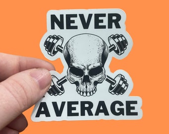 Never Average Fitness Sticker / Bodybuild Sticker / Weightlift Sticker / Crossfit Sticker / Gym Gift / Workout Sticker