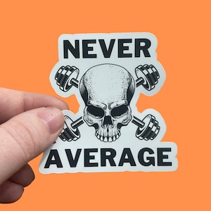Never Average Fitness Sticker / Bodybuild Sticker / Weightlift Sticker / Crossfit Sticker / Gym Gift / Workout Sticker