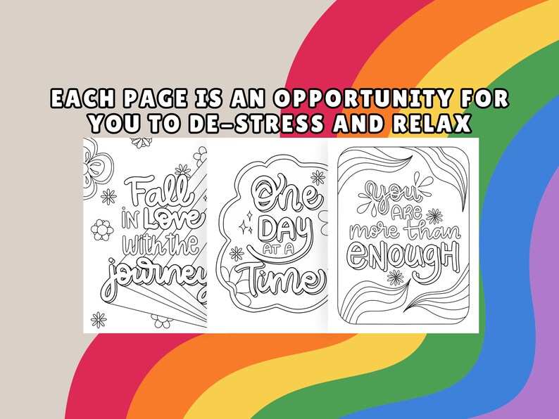 May include: A coloring book with three pages featuring inspirational quotes: "Fall in love with the journey," "One day at a time," and "You are more than enough." The text "Each page is an opportunity for you to de-stress and relax" is at the top.
