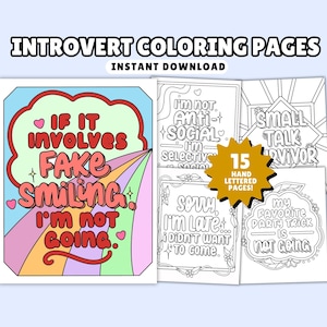 May include: A collection of introvert coloring pages with the text "If it involves fake smiling, I'm not going." Other pages include phrases like "I'm not anti-social, I'm selective" and "Small talk survivor." The set includes 15 hand-lettered pages.
