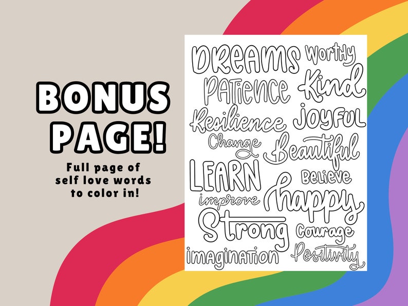 May include: A black and white coloring page with the words "DREAMS", "PATIENCE", "RESILIENCE", "CHANGE", "LEARN", "IMPROVE", "STRONG", "IMAGINATION", "WORTHY", "KIND", "JOYFUL", "BEAUTIFUL", "BELIEVE", "HAPPY", "COURAGE", and "POSITIVITY". The text "BONUS PAGE!" is at the top.