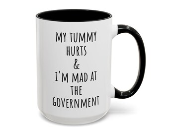 Mad at the Government Coffee Mug, Funny Gift for Activist, Gift for Political Humor Lovers, Mental Health Awareness, Human Rights