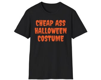 Cheap Ass Halloween Costume Unisex T-Shirt, House of 1000 Corpses T Shirt, Funny Halloween Tee, Spooky Party Wear, Trick or Treat Apparel