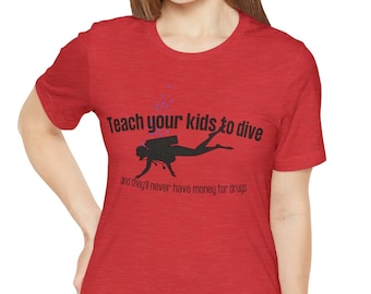 Teach Your Kids to Dive T-Shirt, Scuba Diving Shirt, Funny Tee, Gift for Divers