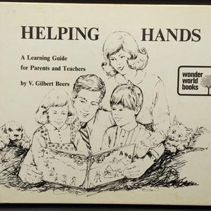 Helping Hands A Learning Guide For Parents And Teachers By Gilbert Beers 1973