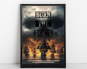 Burn The Boats Poster Unique Print | Wall Art | Motivational Commitment Poster