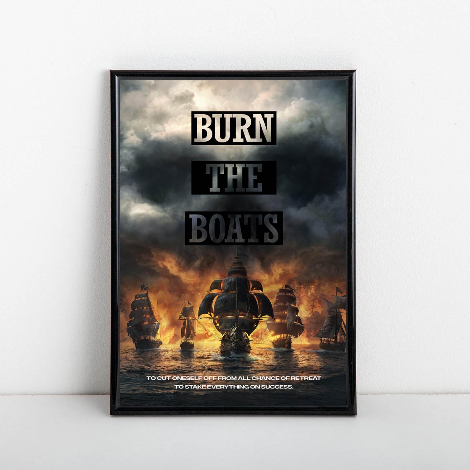 Burn the Boats Poster Unique Print Wall Art Motivational Commitment