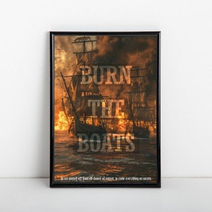 Burn The Boats Poster Unique Print | Wall Art | Motivational Commitment Poster | Stoicism